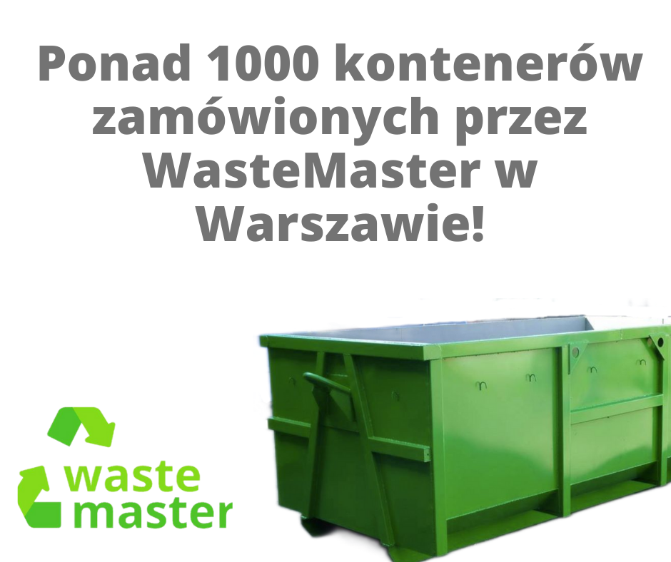 Już ponad 1000 kontenerów remontowo-budowlanych zamówionych przez WasteMaster w Warszawie!