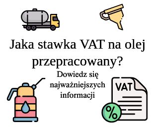 Jaka stawka VAT na olej przepracowany?