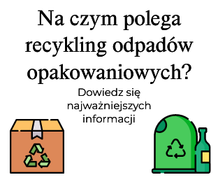 Na czym polega recykling odpadów opakowaniowych?